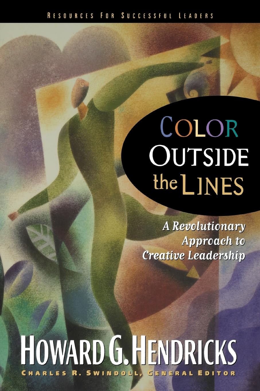 Color Outside the Lines: A Revolutionary Approach to Creative Leadership (Swindoll Leadership Library)