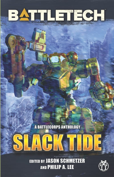 BattleTech: Slack Tide: A BattleCorps Anthology (BattleTech Anthology)