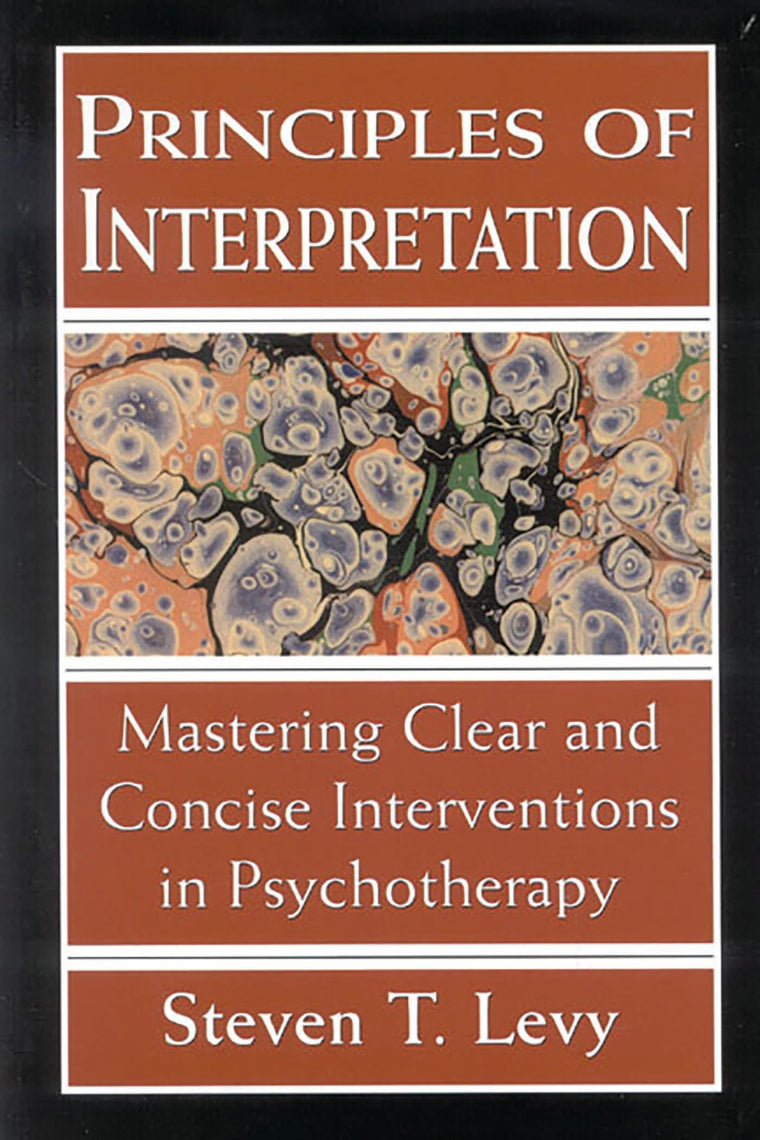 Principles of Interpretation: Mastering Clear and Concise Interventions in Psychotherapy