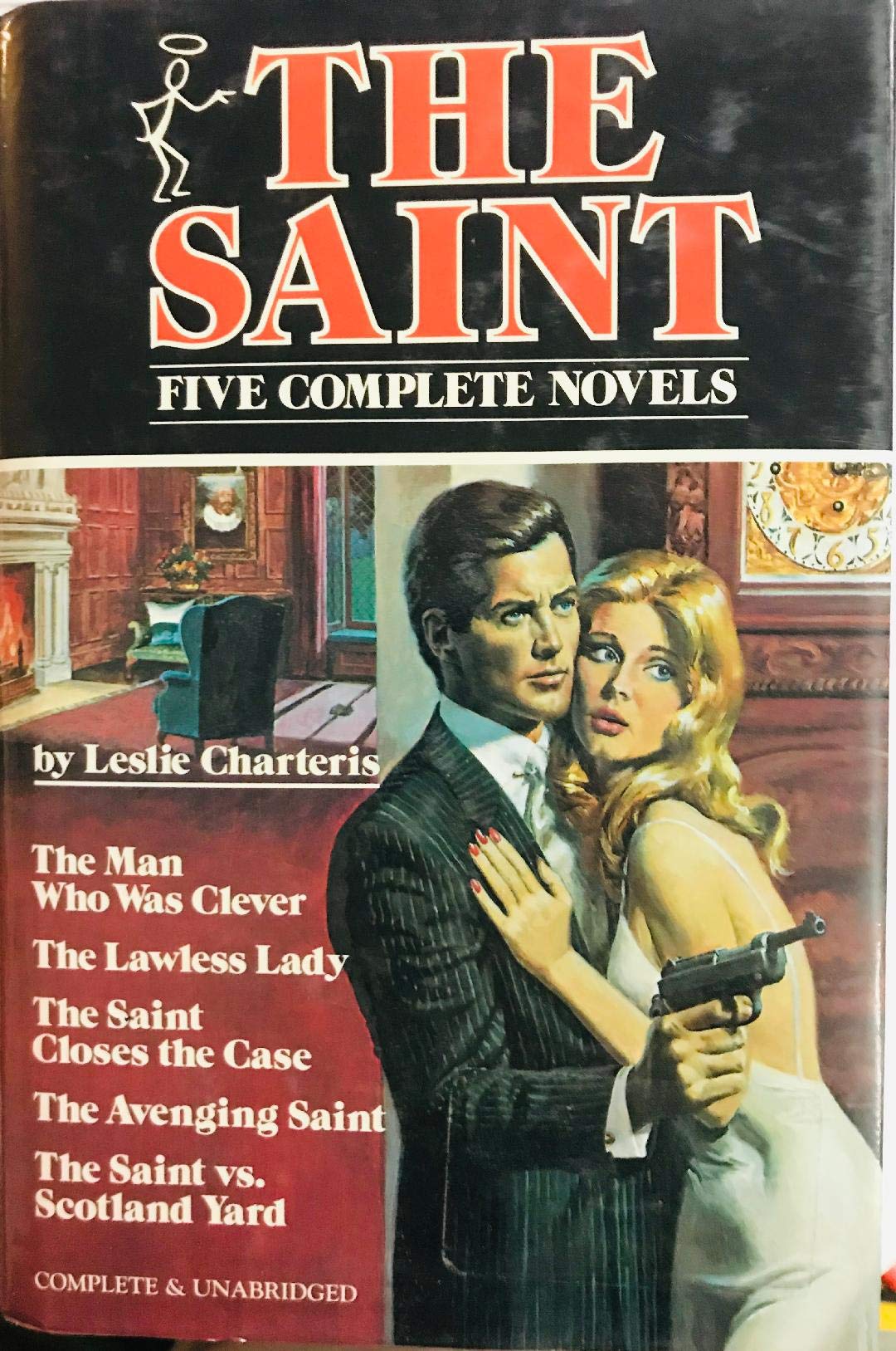 The Saint: Five Complete Novels: The Man Who Was Clever, The