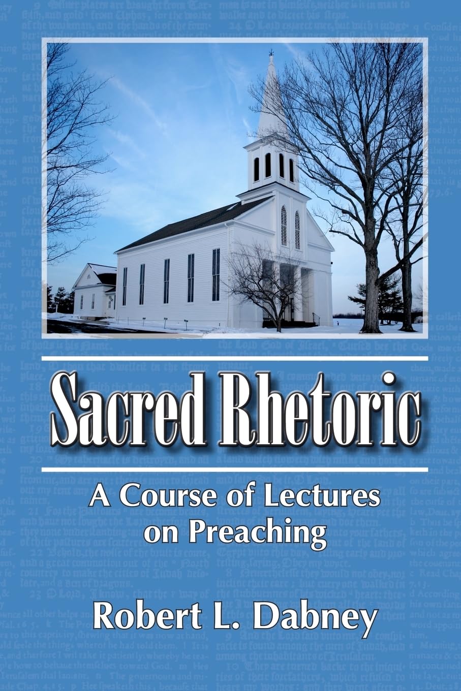 Sacred Rhetoric: A Course of Lectures on Preaching