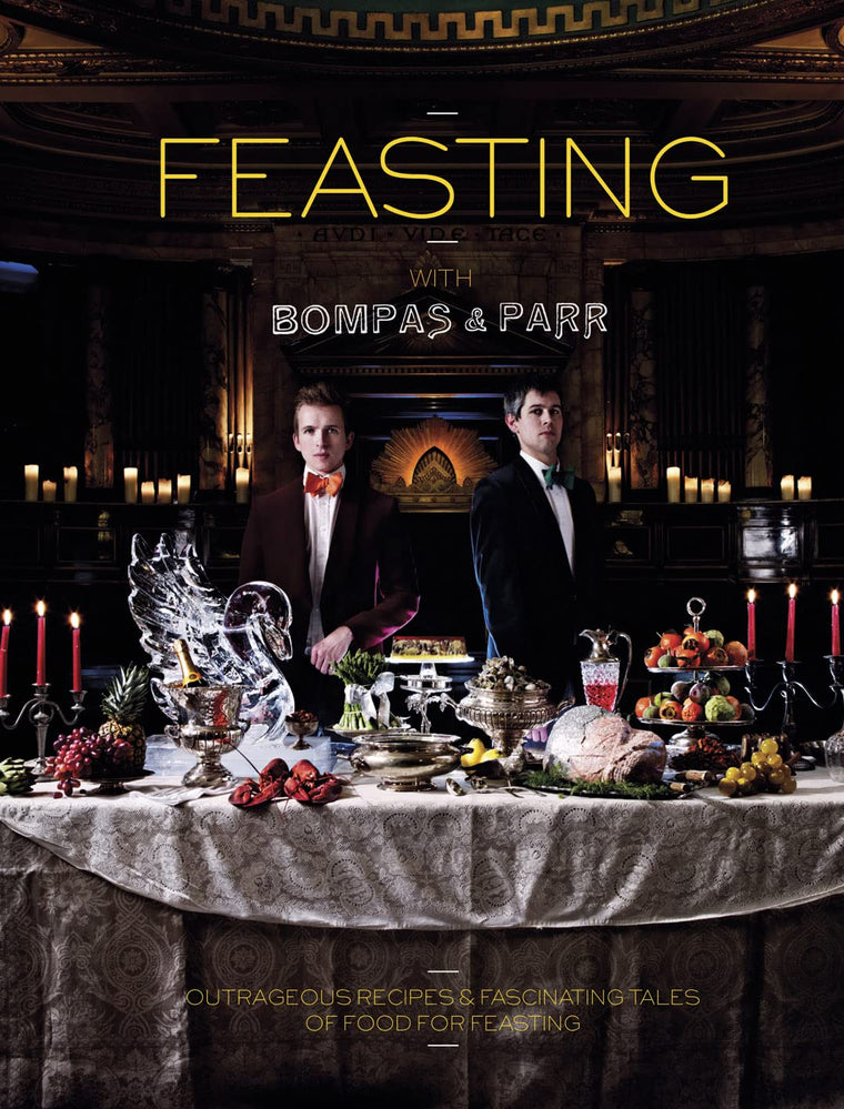 Feasting with Bompas & Parr: Powerful Recipes & Savage Tales of Food for Feasting
