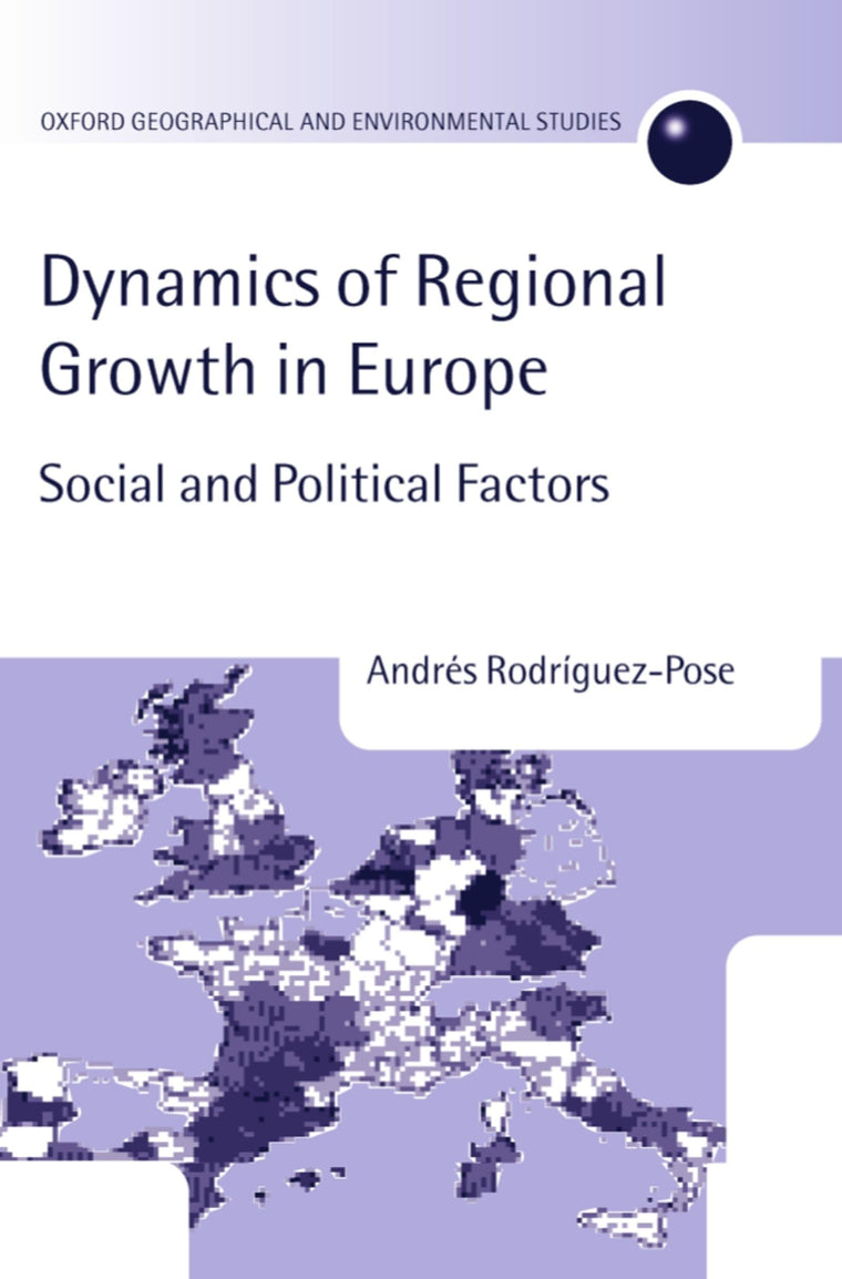 The Dynamics of Regional Growth in Europe: Social and Political Factors (Oxford Geographical and Environmental Studies Series)