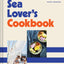 The Sea Lover's Cookbook: Recipes for Memorable Meals on or near the Water