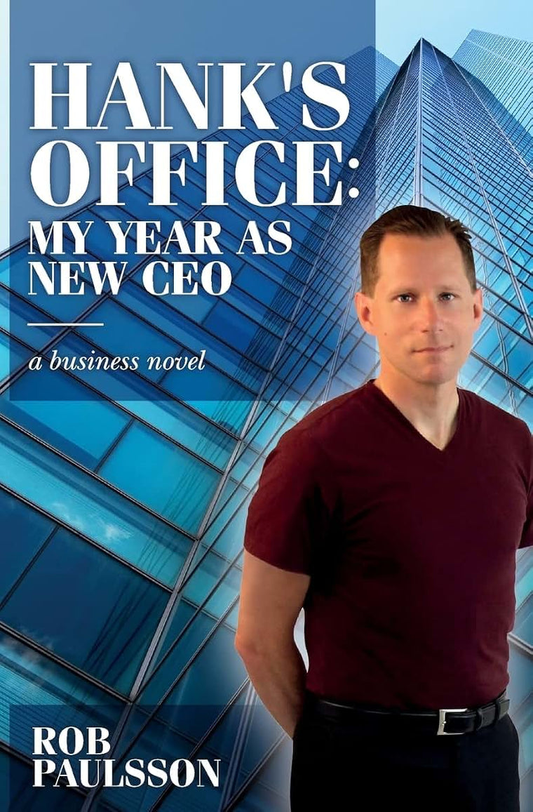 Hank's Office: My Year As New CEO: A business novel