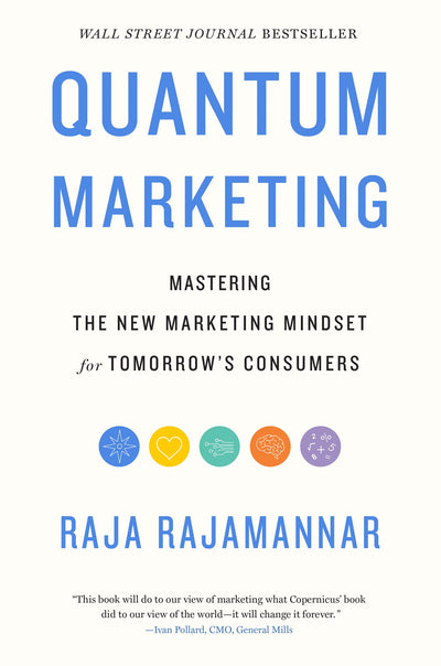 Quantum Marketing: Mastering the New Marketing Mindset for T