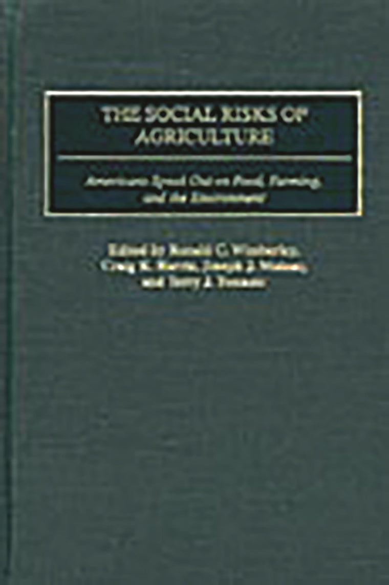 The Social Risks of Agriculture: Americans Speak Out on Food, Farming, and the Environment