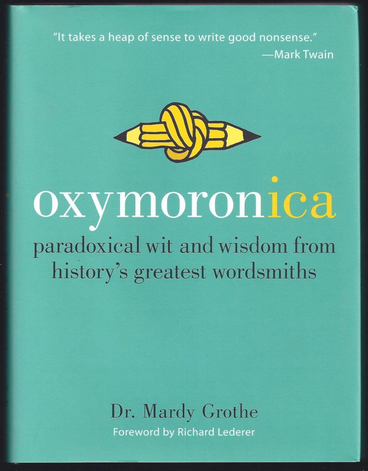 Oxymoronica: Paradoxical Wit and Wisdom from History's Great