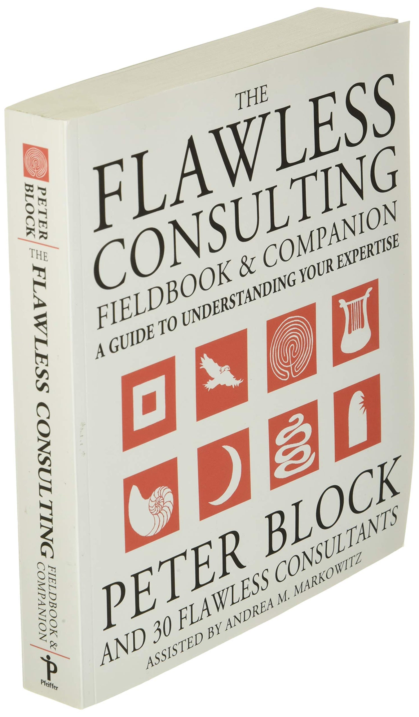The Flawless Consulting Fieldbook and Companion : A Guide Understanding Your Expertise