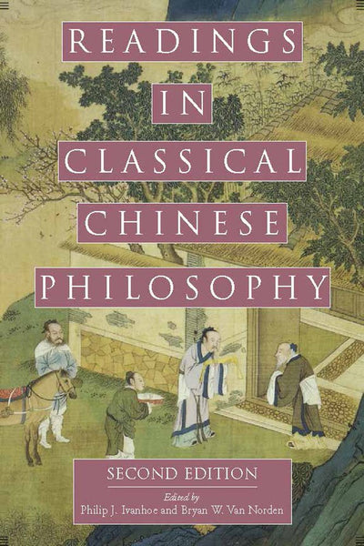 Readings in Classical Chinese Philosophy by Philip J. Ivanho