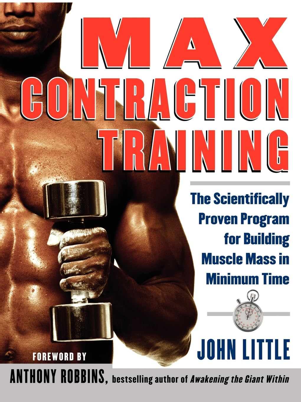 Max Contraction Training : The Scientifically Proven Program for Building Muscle Mass in Minimum Time