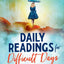 Daily Readings for Difficult Days Large Print Devotional: Daily Devotions for Christian Women going through Difficult Times (Large Print Devotionals for Senior Women)