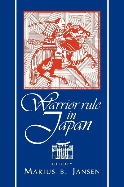 Warrior Rule in Japan (Cambridge History of Japan)