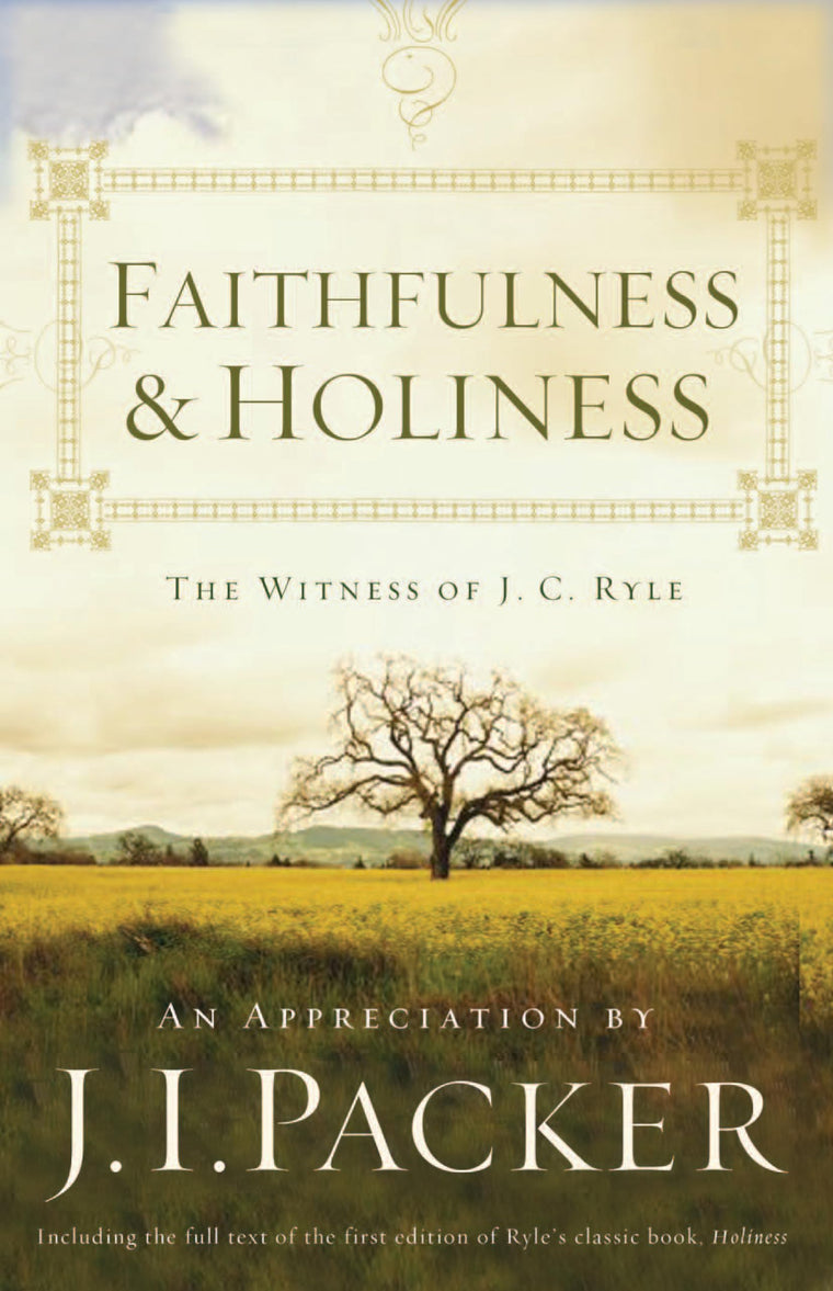 Faithfulness and Holiness: The Witness of J. C. Ryle (Redesign)