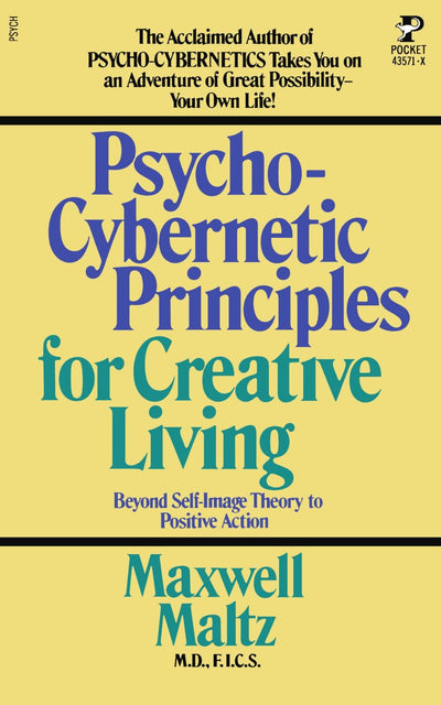 Psycho-Cybernetic Principles for Creative Living