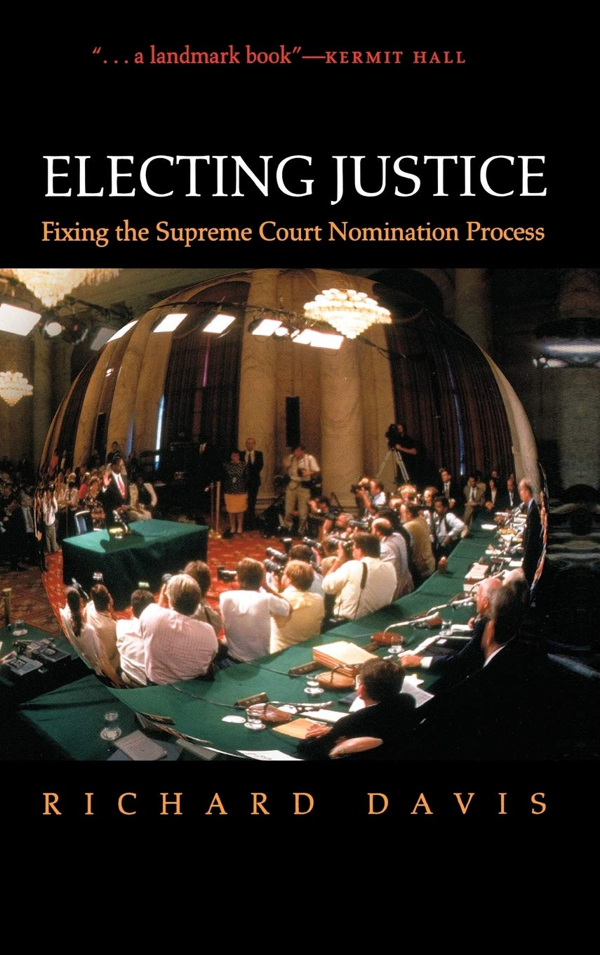 Electing Justice: Fixing the Supreme Court Nomination Process