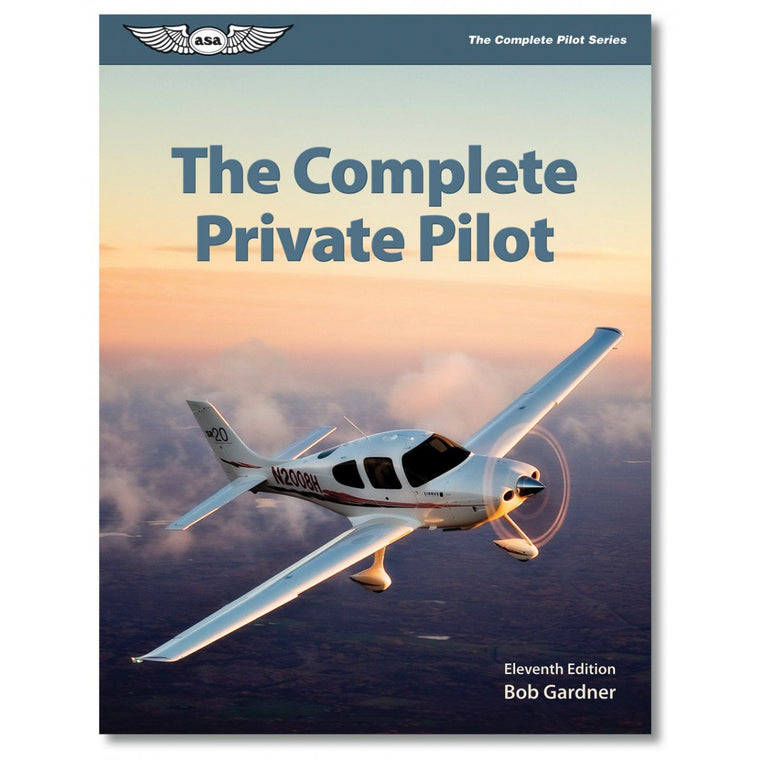 The Complete Private Pilot (The Complete Pilot series)