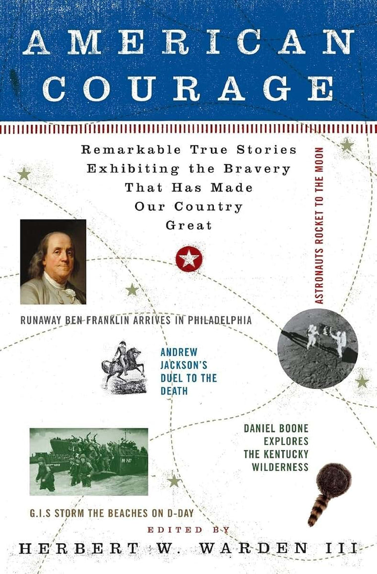 American Courage: Remarkable True Stories Exhibiting the Bravery That Has Made Our Country Great