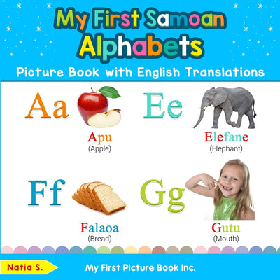 My First Samoan Alphabets Picture Book with English Translations: Bilingual Early Learning & Easy Teaching Samoan Books for Kids (Teach & Learn Basic Samoan words for Children)