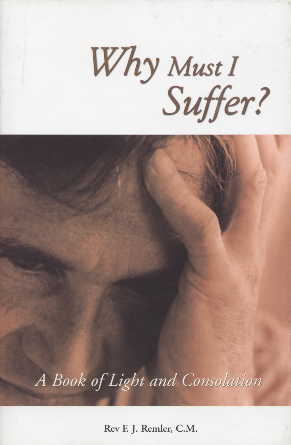 Why Must I Suffer? by Fr. F. J. Remler