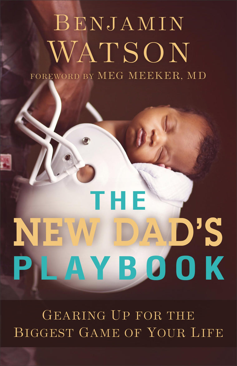 The New Dad's Playbook: Gearing Up for the Biggest Game of Your Life - A New Dad Book, Perfect for First Time Dads and Fathers to Be