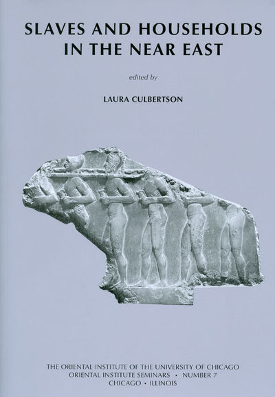 Slaves and Households in the Near East (Oriental Institute Seminars)