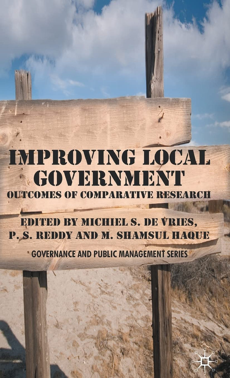 Improving Local Government: Outcomes of Comparative Research (Governance and Public Management)