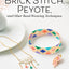 Brick Stitch, Peyote, and Other Bead-Weaving Techniques (Fox Chapel Publishing) Beautiful Jewelry Projects and Step-by-Step Techniques for Circular Peyote, Loom Work, Cross-Weave, and More