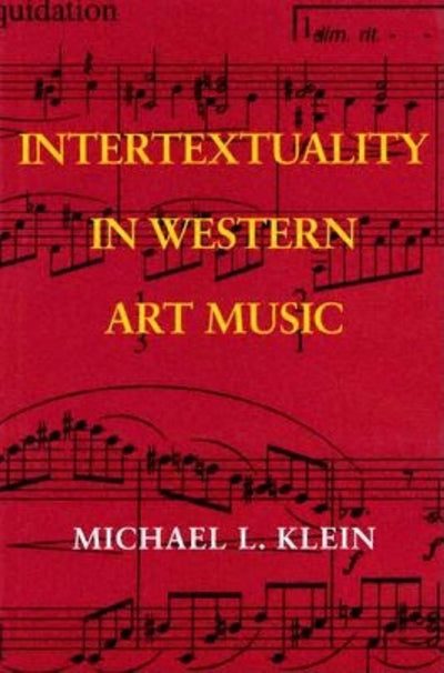 Intertextuality in Western Art Music (Musical Meaning and Interpretation)