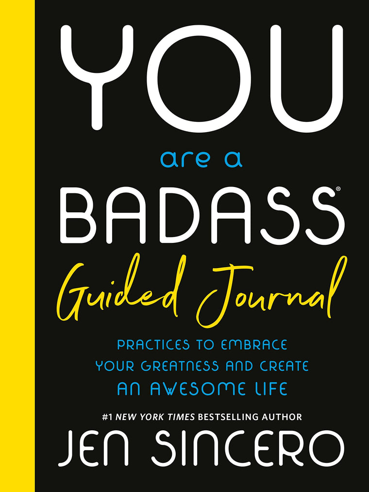 You Are a Badass Guided Journal: Practices to Embrace Your Greatness and Create an Awesome Life
