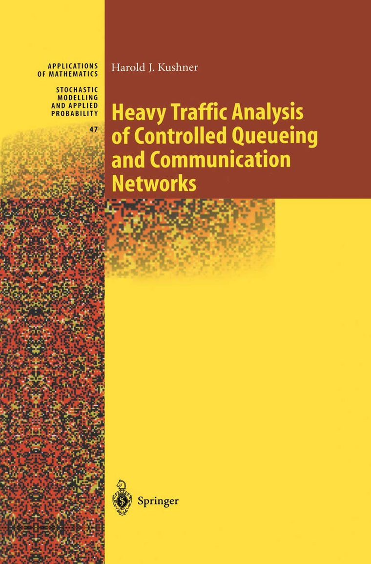 Heavy Traffic Analysis of Controlled Queueing and Communication Networks (Stochastic Modelling and Applied Probability, 47)