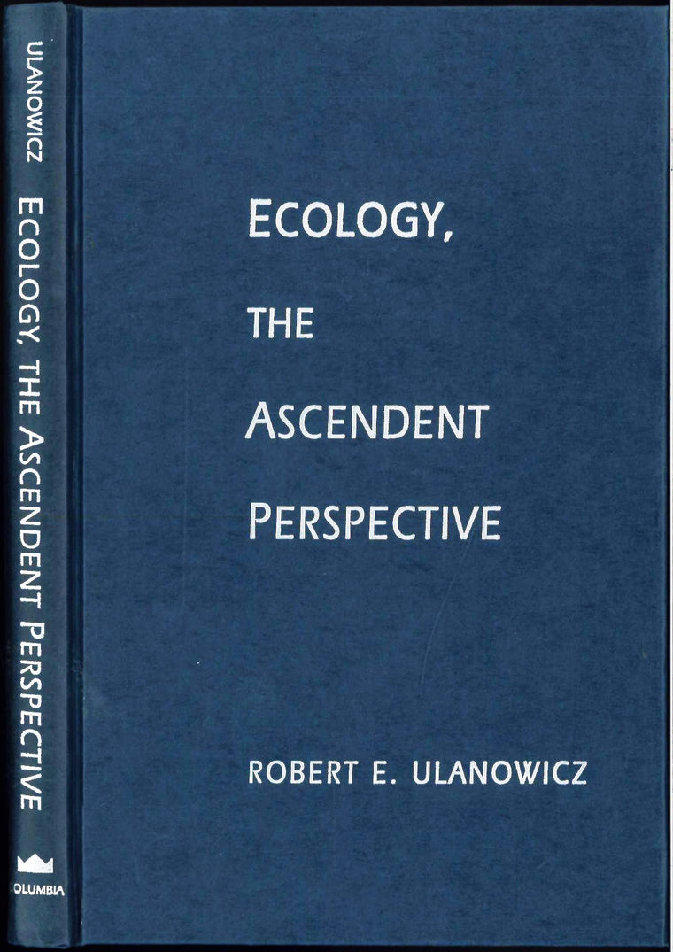 Ecology, the Ascendent Perspective (Complexity in Ecological Systems)