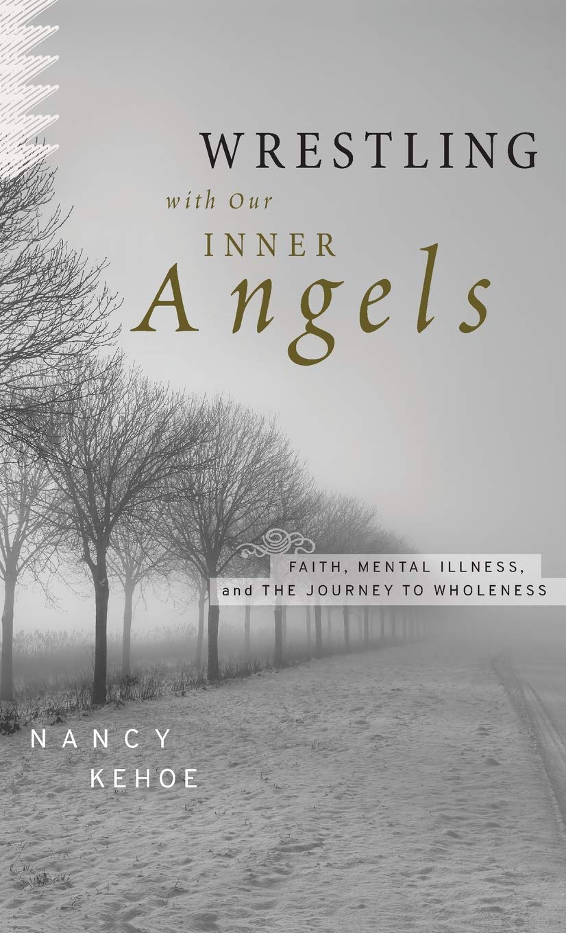 Wrestling with Our Inner Angels: Faith, Mental Illness, and