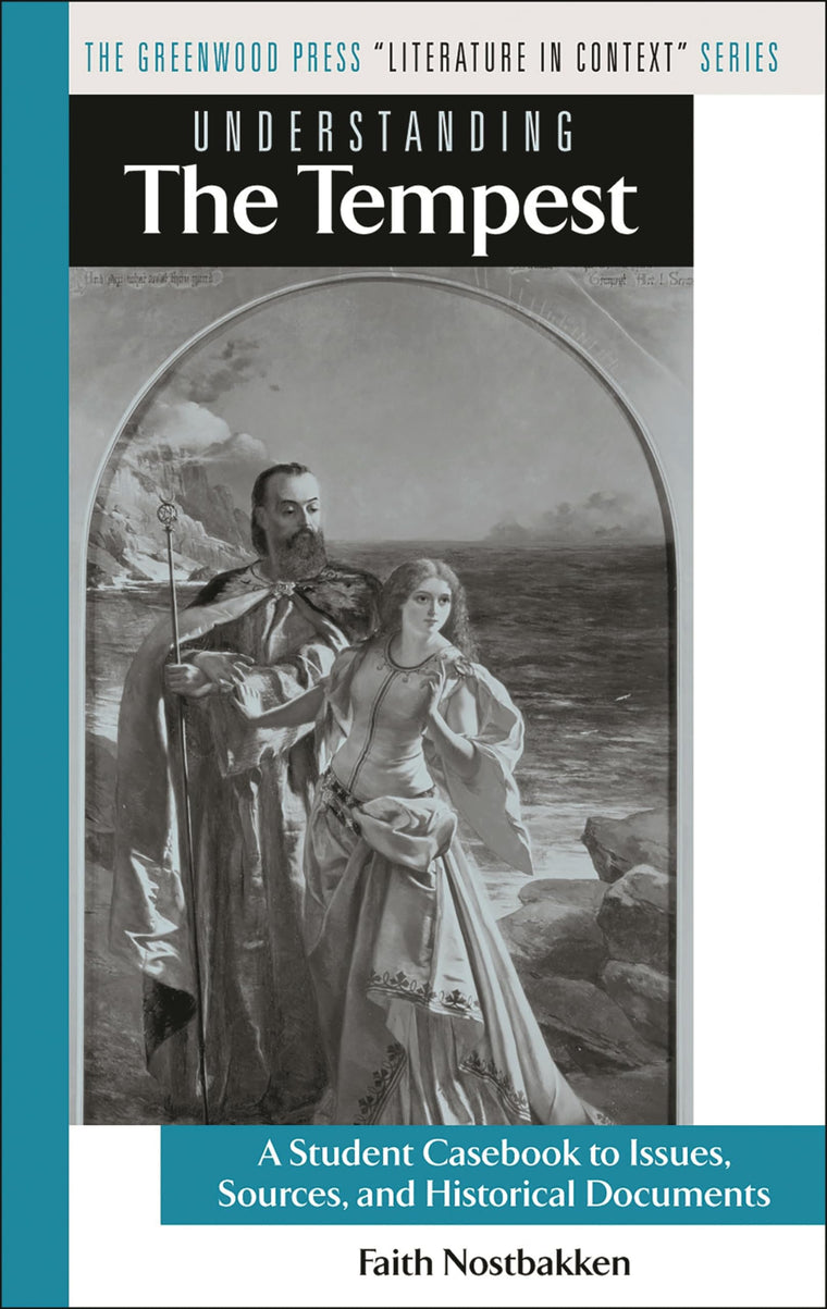 Understanding The Tempest: A Student Casebook to Issues, Sources, and Historical Documents (The Greenwood Press "Literature in Context" Series)