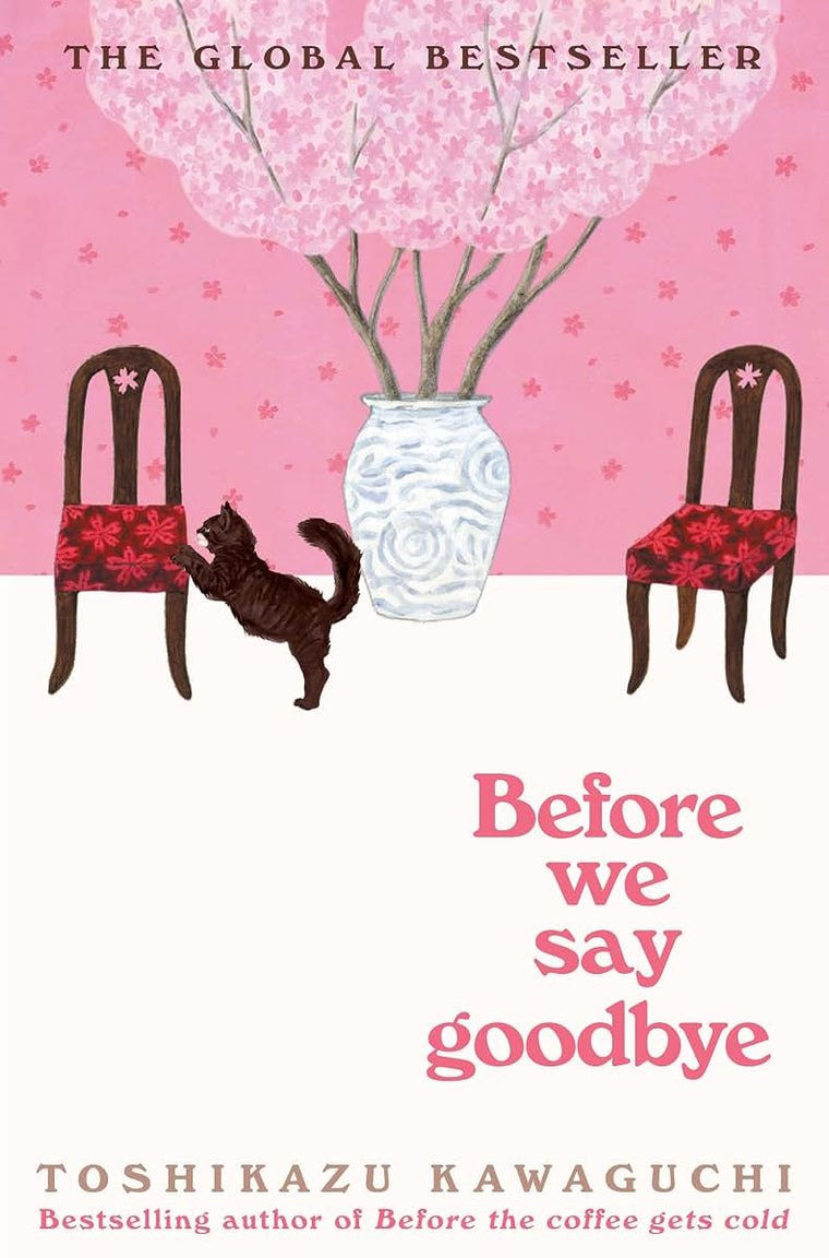 Before We Say Goodbye: A Touching Novel Exploring Reconnection, Forgiveness and Closure from a Magical Caf-Book Four of the Before the Coffee Gets Cold Series