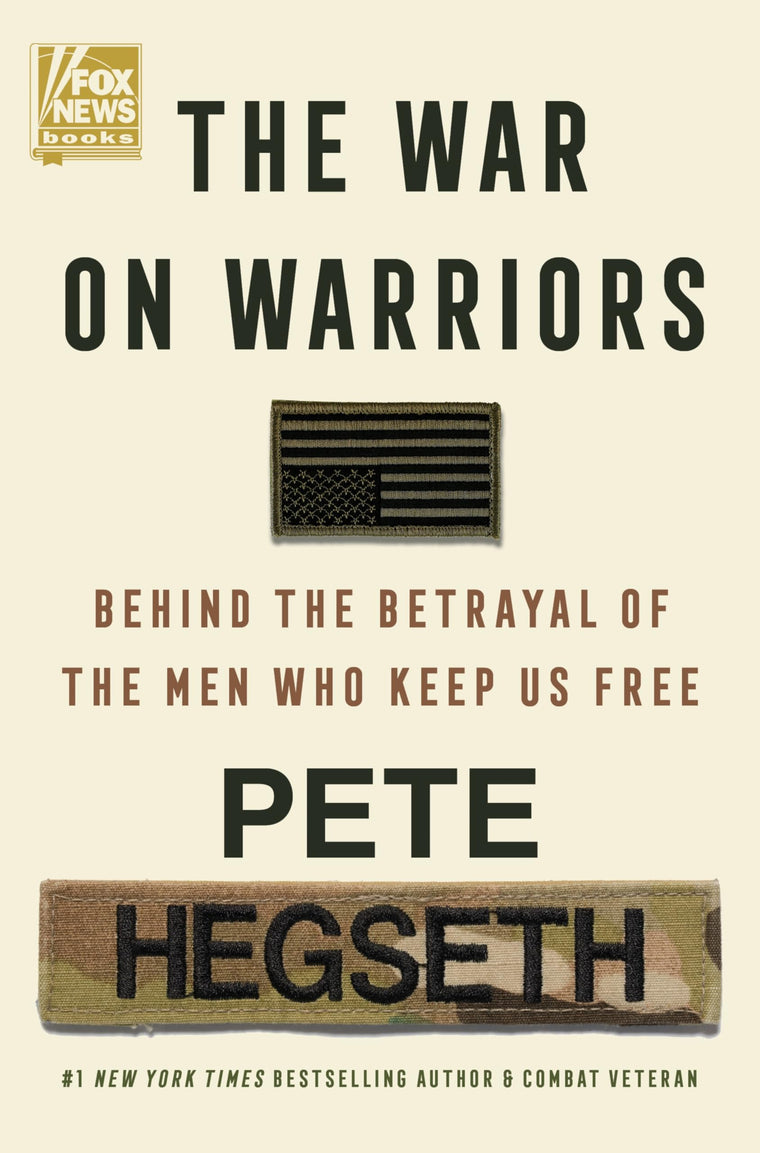 The War on Warriors: Behind the Betrayal of the Men Who Keep