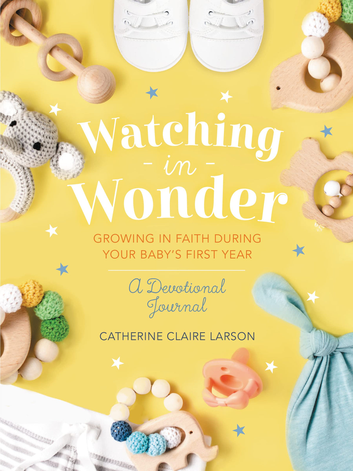 Watching in Wonder: Growing in Faith During Your Baby's First Year (0-12 Months) - A Memory Book, Devotional, and Journal - The Perfect Christian Baby Shower Gift for New and Expectant Moms