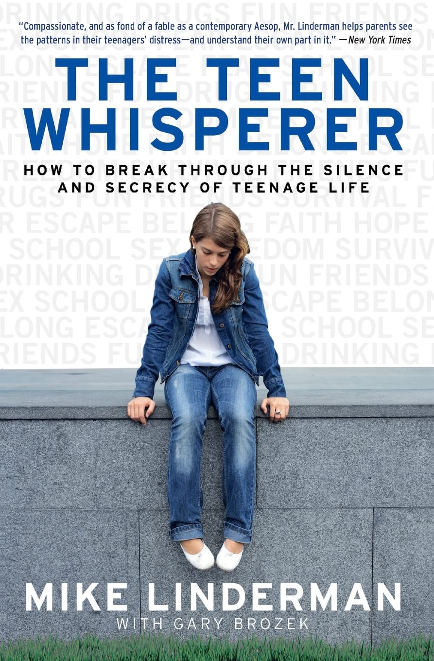 The Teen Whisperer: How to Break through the Silence and Secrecy of Teenage Life