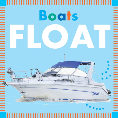 Boats Float (Amicus Ink Board Books)
