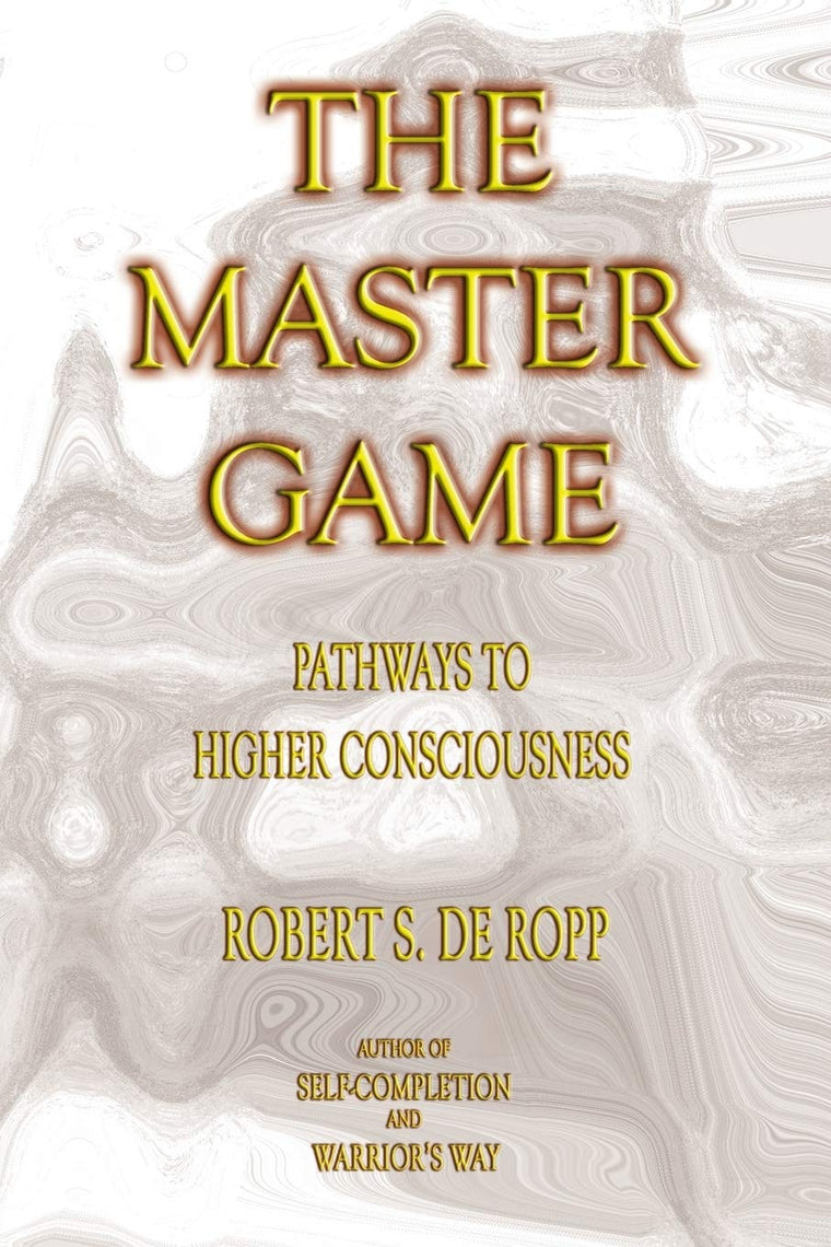 The Master Game: Pathways to Higher Consciousness (Consciousness Classics)