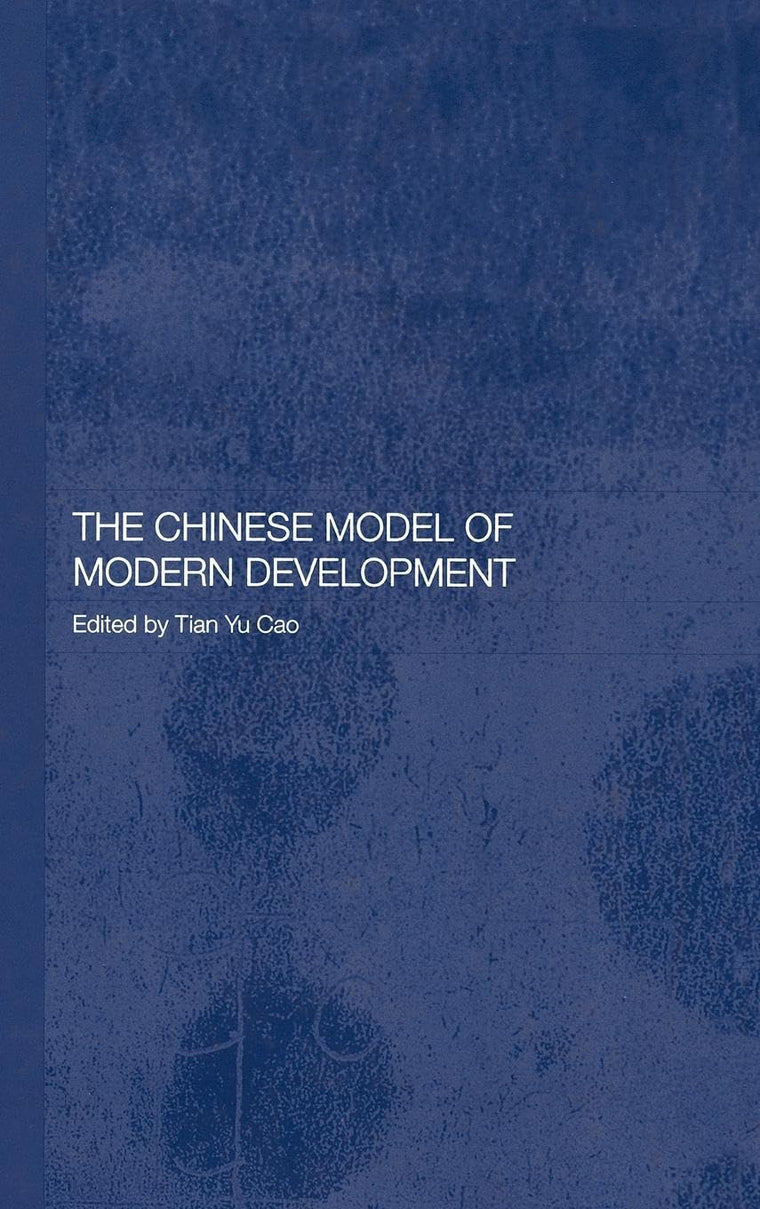 The Chinese Model of Modern Development (Routledge Studies on the Chinese Economy)