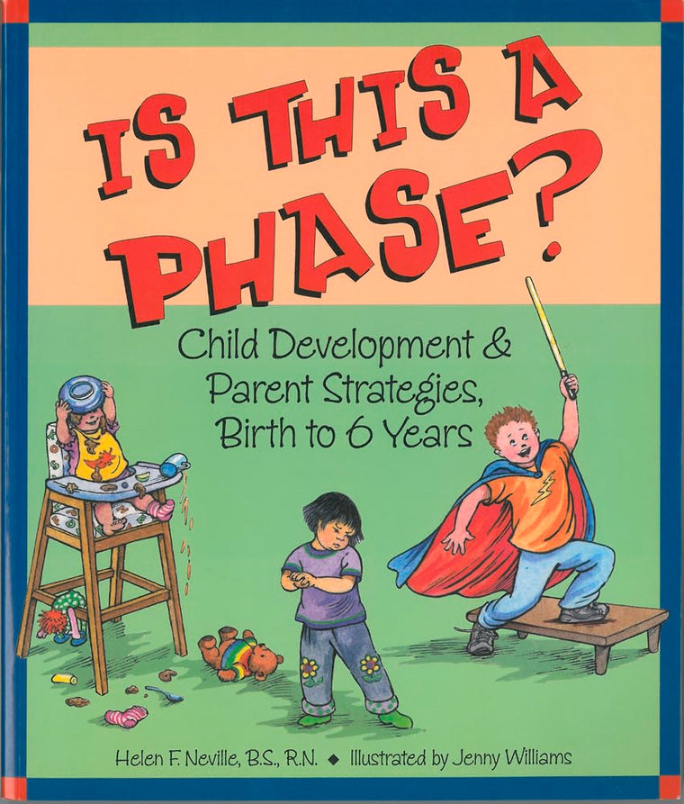 Is This a Phase? Child Development & Parent Strategies, Birth to 6 Years