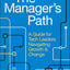 The Manager's Path: A Guide for Tech Leaders Navigating Growth and Change