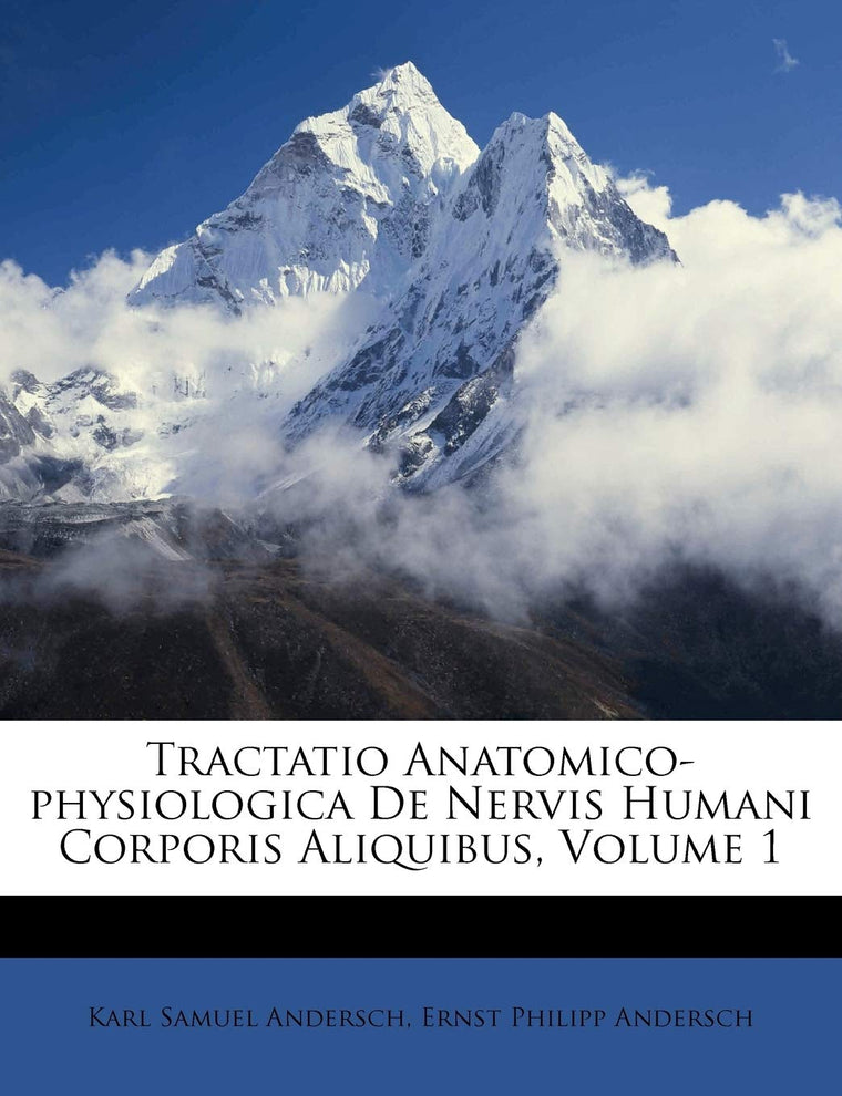 Tractatio Anatomico-Physiologica de Nervis Humani Corporis Aliquibus, Volume 1 (English and Latin Edition)