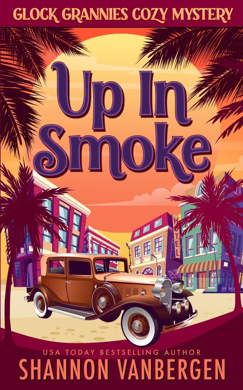Up in Smoke (Glock Grannies Cozy Mystery)