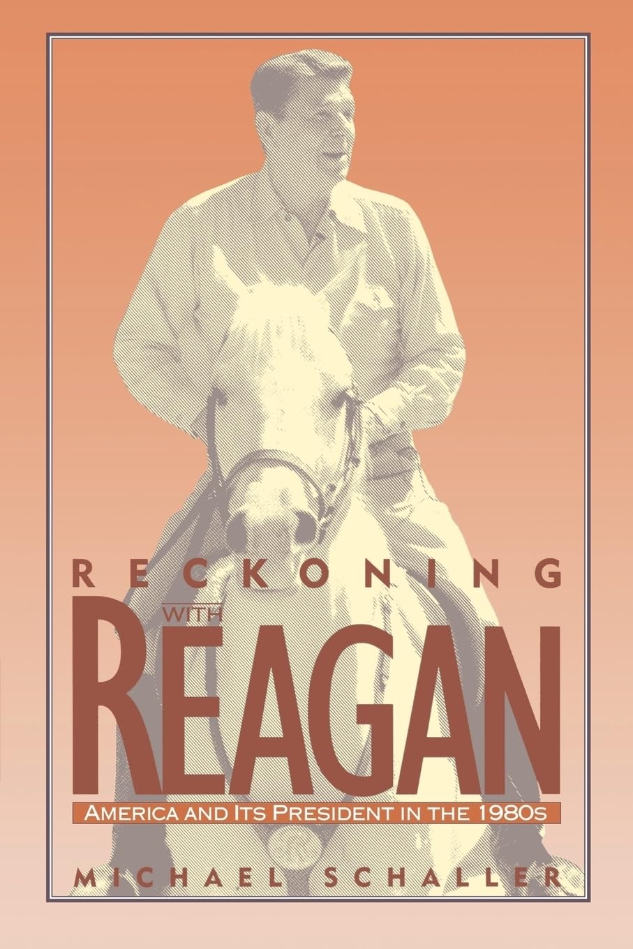 Reckoning with Reagan: America and Its President in the 1980s