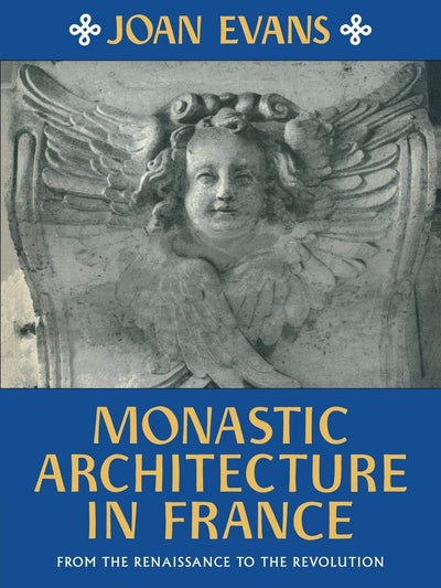 Monastic Architecture in France: From the Renaissance to the Revolution