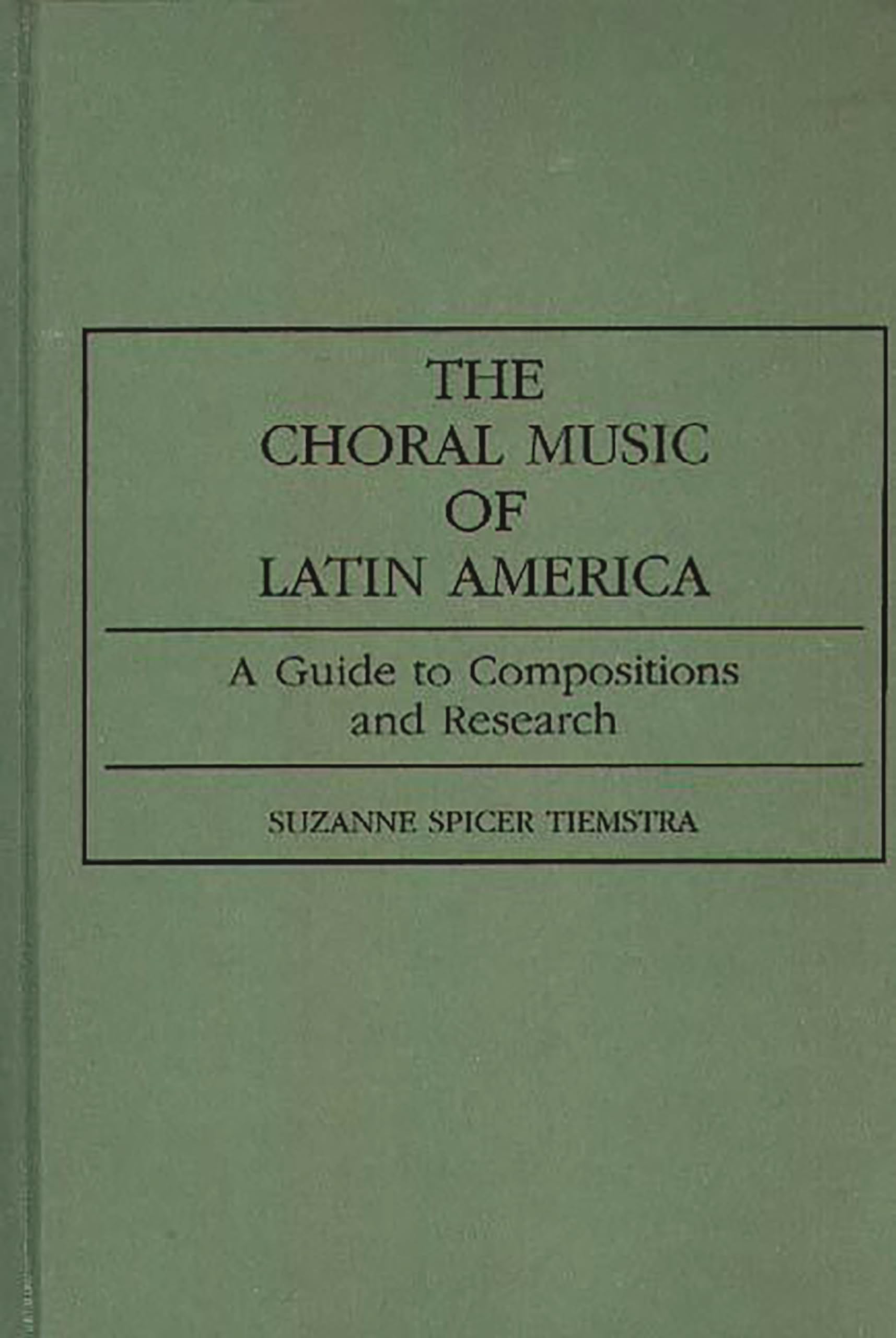 The Choral Music of Latin America: A Guide to Compositions and Research (Music Reference Collection)