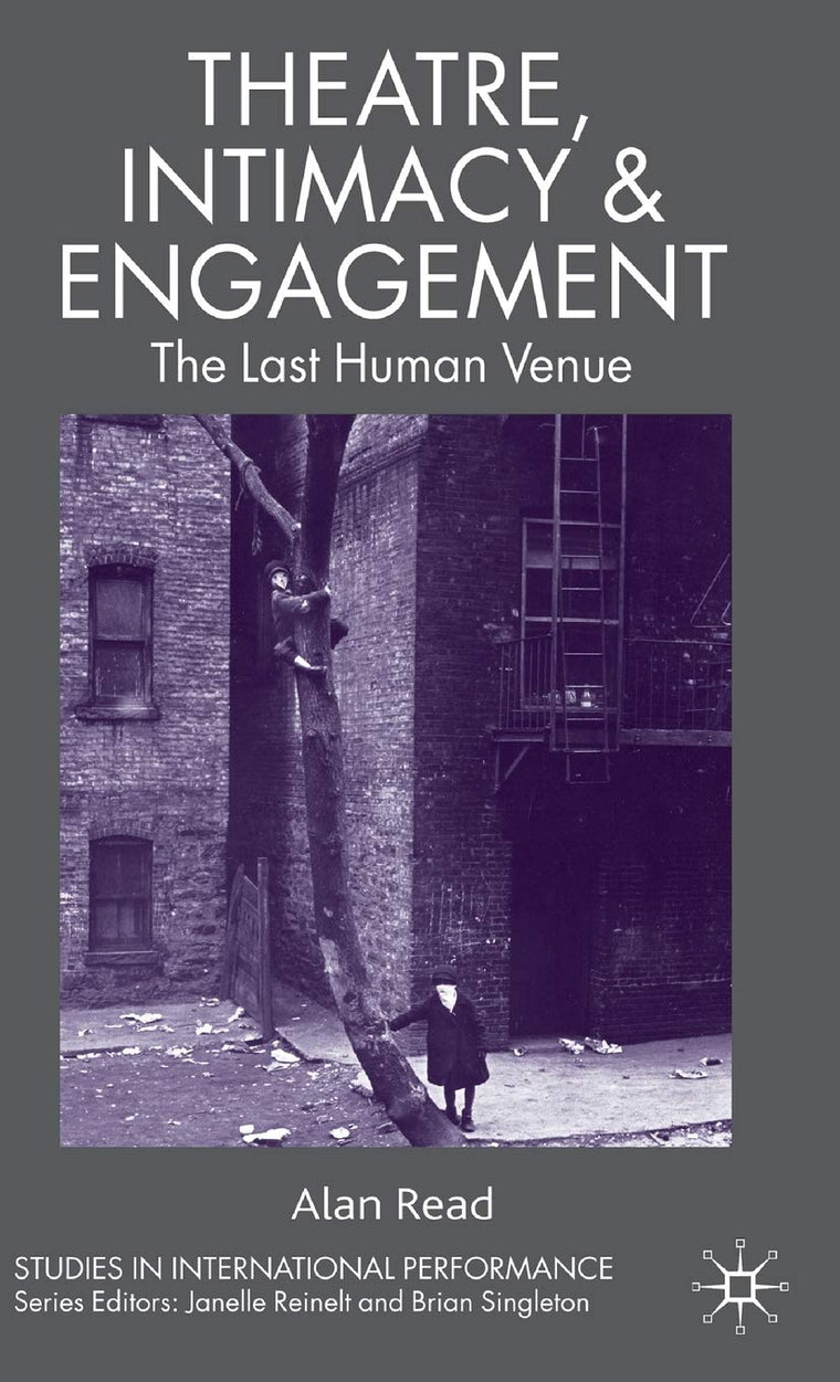 Theatre, Intimacy & Engagement: The Last Human Venue (Studies in International Performance)