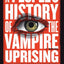 A People's History of the Vampire Uprising: A Novel